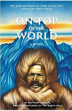 Poza produsului On Top of the World - Matthew Henson