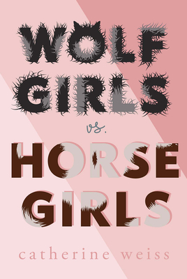 Wolf Girls vs. Horse Girls - Catherine Weiss