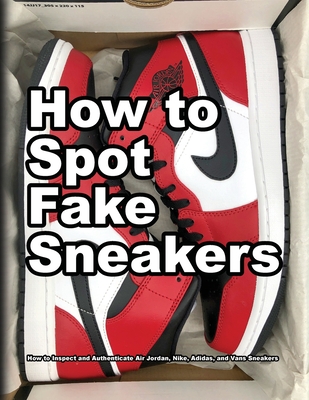How To Spot Fake Sneakers - Wade Motawi