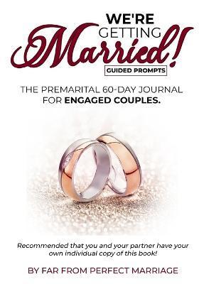 We're Getting Married! The premarital 60-day journal for engaged couples (with guided prompts) - Julienne Exemar