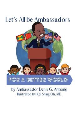 Coperta cărții 'Let's All be Ambassadors for a Better World - Denis G. Antoine'