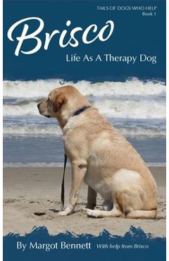 Coperta cărții 'Brisco, Life As A Therapy Dog - Margot Bennett'