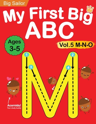 My First Big ABC Book Vol.5: Preschool Homeschool Educational Activity Workbook with Sight Words for Boys and Girls 3 - 5 Year Old: Handwriting Pra - Big Sailor Edu