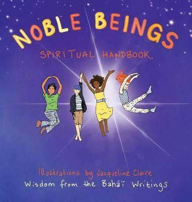Noble Beings: Spiritual Handbook for Children (Of All Ages) - Jacqueline Claire