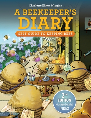 A Beekeeper's Diary: Self Guide to Keeping Bees - Charlotte Ekker Wiggins
