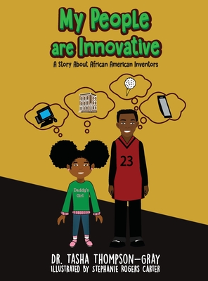 My People are Innovative: A Story About African American Inventors - Tasha Thompson-gray