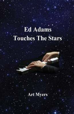 Ed Adams Touches The Stars - Art Myers
