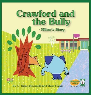 Crawford and the Bully - Milow's Story: A Crawford the Cat Book - G. Brian Reynolds