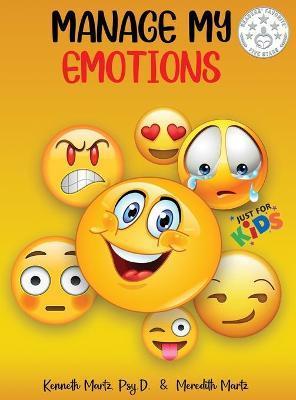 Manage My Emotions for Kids - Kenneth Martz