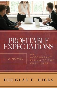 Poza produsului Profitable Expectations: An Accountant Rising to the Challenge - Douglas T. Hicks