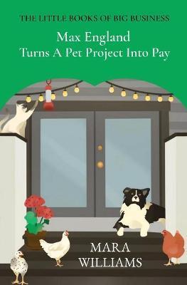 Max England Turns A Pet Project Into Pay - Mara Williams