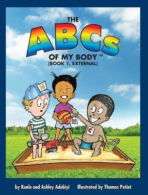 The ABCs of MY BODY (TM) (BOOK 1, EXTERNAL) - Kunle J. Adebiyi