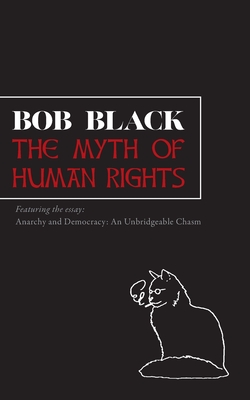 The Myth of Human Rights - Bob Black