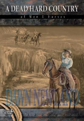 A Dead Hard Country - Dawn Newland