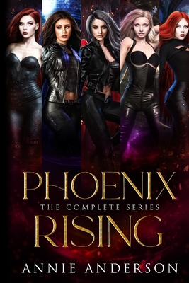 Phoenix Rising Complete Series - Annie Anderson