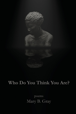 Who Do You Think You Are? - Mary B. Gray
