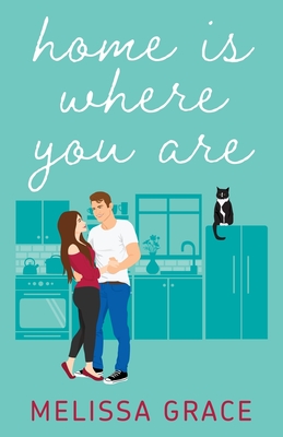 Home Is Where You Are - Melissa Grace