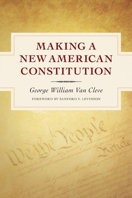 Making a New American Constitution - Sanford V. Levinson