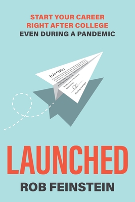 Launched - Start your career right after college, even during a pandemic - Rob Feinstein