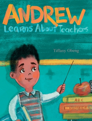 Andrew Learns about Teachers - Tiffany Obeng