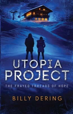 Utopia Project- The Frayed Threads of Hope - Billy Dering