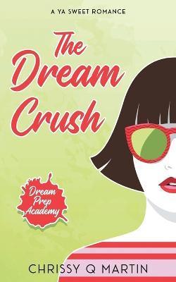 The Dream Crush - Chrissy Q. Martin