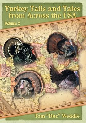 Turkey Tails and Tales from Across the USA: Volume 2 - Tom Doc Weddle