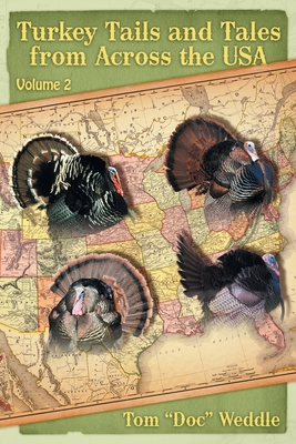 Turkey Tails and Tales from Across the USA: Volume 2 - Tom Doc Weddle