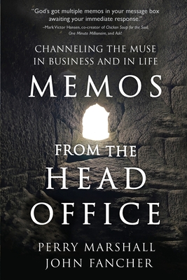 Memos from the Head Office: Channeling the Muse in Business and in Life - Perry Marshall