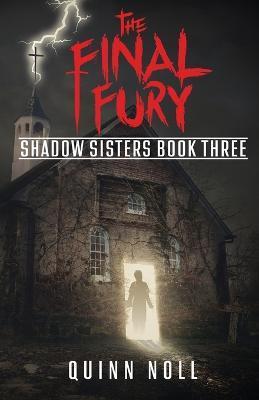 Coperta cărții 'The Final Fury: Shadow Sisters Book Three - Quinn Noll'