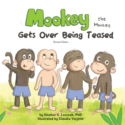 Mookey the Monkey: Gets Over Being Teased - Heather S. Lonczak