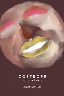 Zoetrope - Kevin Latimer