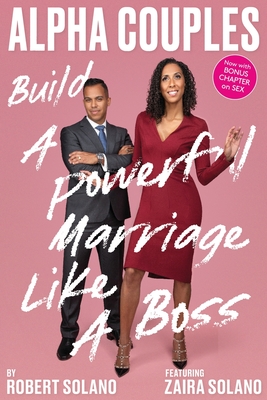 Coperta cărții 'Alpha Couples: Build a Powerful Marriage Like a Boss - Robert Solano'