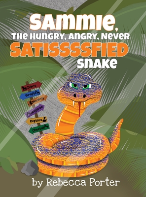 Sammie the Hungry, Angry, Never Satissssfied Snake - Rebecca Porter
