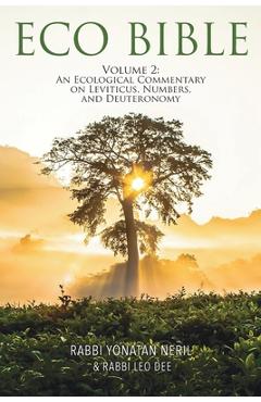Coperta cărții 'Eco Bible: Volume 2: An Ecological Commentary on Leviticus, Numbers, and Deuteronomy - Yonatan Neril'