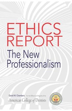 Coperta cărții 'The American College of Dentists Ethics Report: The New Professionalism - David W. Chambers'