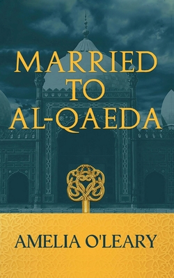 Married to al-Qaeda - Amelia O'leary