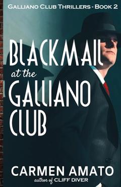 Coperta cărții 'Blackmail at the Galliano Club - Carmen Amato'
