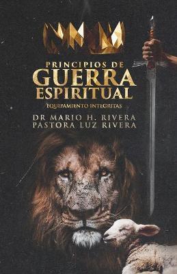 Principios de Guerra Espiritual.: Equipamiento Integritas. - Luz M. Rivera