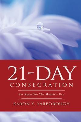 21-Day Consecration - Karon Y. Yarborough