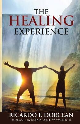 The Healing Experience - Ricardo F. Dorcean
