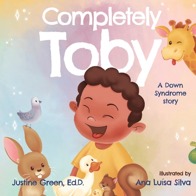 Completely Toby: A Down Syndrome Story - Ana Luísa Silva