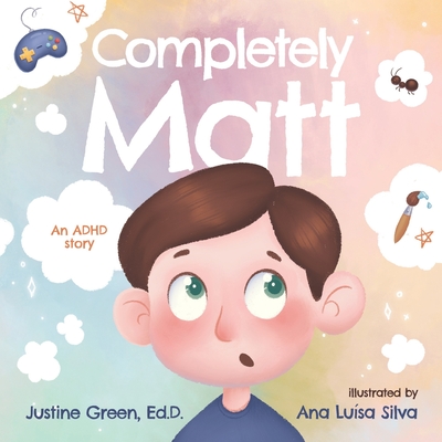 Completely Matt: An ADHD Story - Ana Luísa Silva