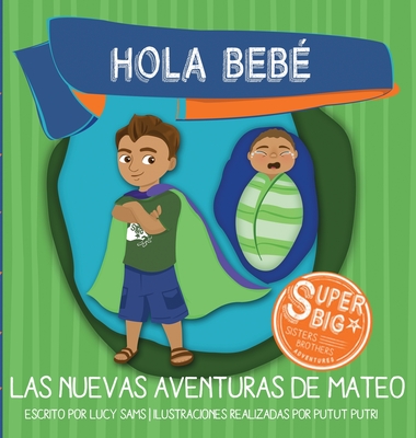 Hola Bebé - Las Nuevas Aventuras de Mateo: Mateo Super Big Brother Series - 1 - Lucy Sams