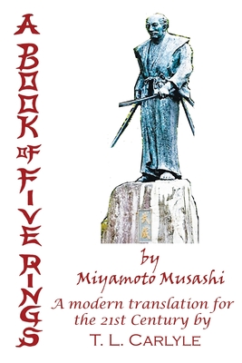A BOOK OF FIVE RINGS by Miyamoto Musashi - T. L. Carlyle