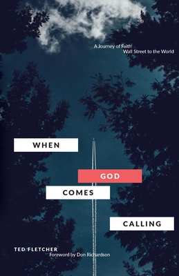 When God Comes Calling (Third Edition): From Wall Street to the World - Ted Fletcher