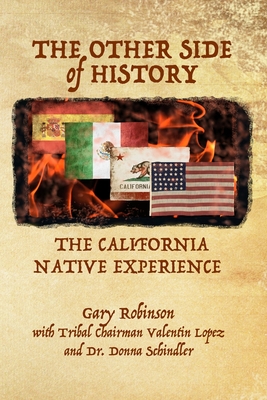 The Other Side of History: The California Native Experience - Gary Robinson