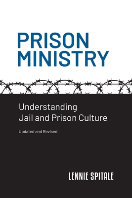 Prison Ministry: Understanding Jail and Prison Culture - Lennie Spitale