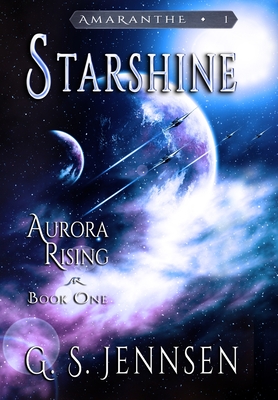 Starshine: Aurora Rising Book One - G. S. Jennsen