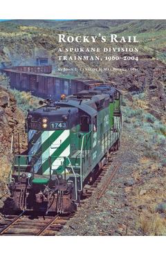 Coperta cărții 'Rocky's Rail: A Spokane Division Trainman, 1960-2004 - John E. Langlot'